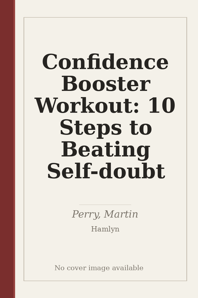 Confidence Booster Workout: 10 Steps to Beating Self-doubt - no cover image available