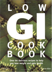Low GI Cookbook: Over 80 Delicious Recipes to Help You Lose Weight and Gain Health