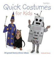 Quick Costumes for Kids: 30 Great Fancy-Dress Ideas