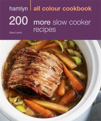 Hamlyn All Colour Cookery: 200 More Slow Cooker Recipes: Hamlyn All Colour Cookbook