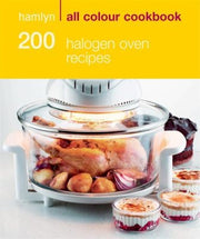 Hamlyn All Colour Cookbook 200 Halogen Oven Recipes (Hamlyn All Colour Cookery)