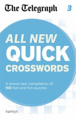 The Telegraph All New Quick Crosswords: 3: A Brand New Compilation of 150 Puzzles: A Brand New Compilation of 200 Puzzles: No. 3 (The Telegraph Puzzle Books)