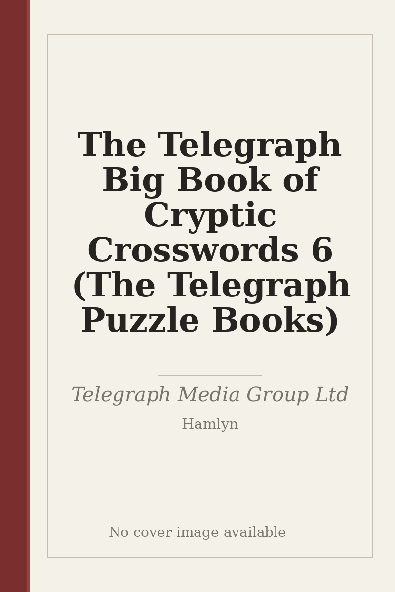 The Telegraph Big Book of Cryptic Crosswords 6 (The Telegraph Puzzle Books) - no cover image available