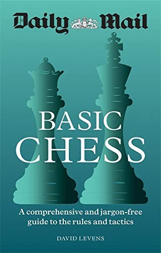 Daily Mail Basic Chess: A comprehensive and jargon-free guide to the rules and tactics