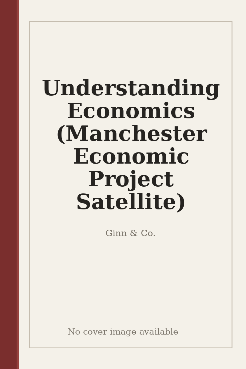 Understanding Economics (Manchester Economic Project Satellite) - no cover image available