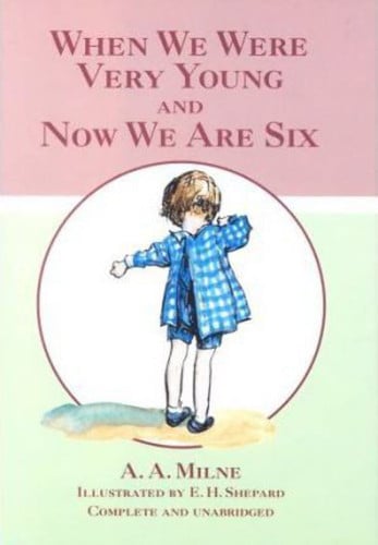 AND Now We are Six (When We Were Very Young)