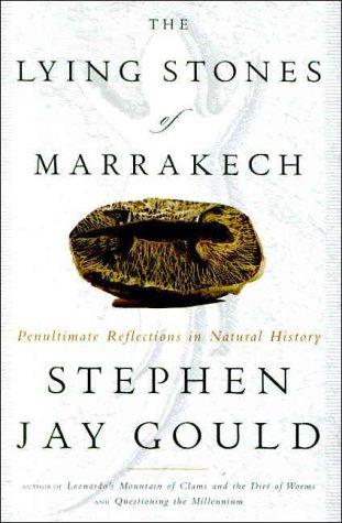 The Lying Stones of Marrakech: Penultimate Reflections in Natural History