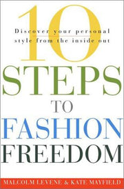 10 Steps to Fashion Freedom: Discover Your Personal Style from the Inside Out