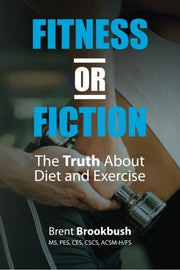 Fitness or Fiction (Volume 1): The Truth About Diet and Exercise