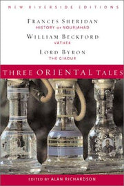 Three Oriental Tales: History of Nourjahad, Vathek, The Giaour (New Riverside Editions)