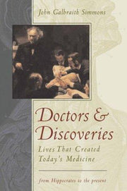 Doctors & Discoveries: Lives That Created Today's Medicine: From Hippocrates to the Present