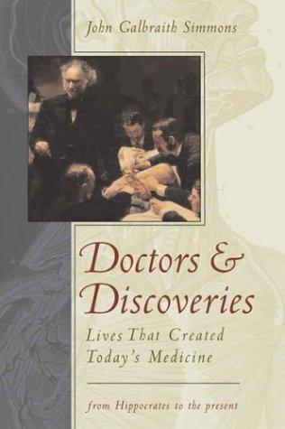 Doctors & Discoveries: Lives That Created Today's Medicine: From Hippocrates to the Present