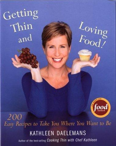 Getting Thin and Loving Food!: 200 Easy Recipes to Take You Where You Want to Be