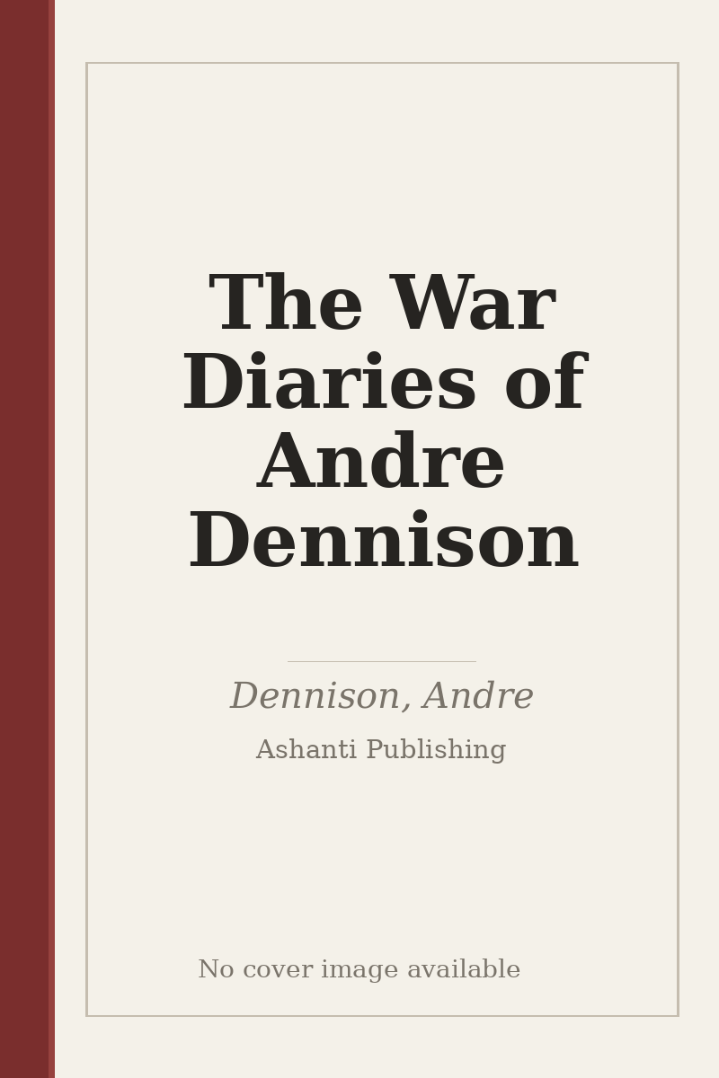 The War Diaries of Andre Dennison - no cover image available