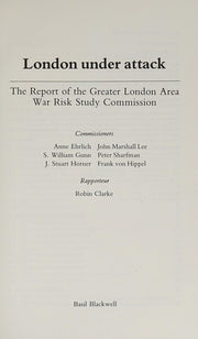 London Under Attack: The Report of the Greater London Area War Risk Study