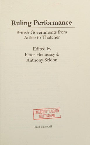 Ruling Performance: British Government from Attlee to Thatcher