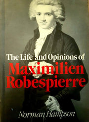 The Life And Opinions Of Maximilien Robespierre