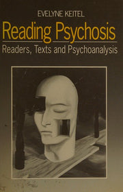 Reading Psychosis: Readers, Texts and Psychoanalysis