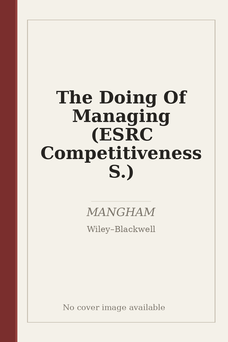 The Doing Of Managing (ESRC Competitiveness S.) - no cover image available