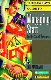 Managing Staff for the Small Business (Barclays Small Business Series)