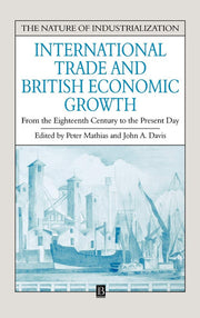 International Trade and British Economic Growth: From the Eighteenth Century to the Present Day (Nature of Industrialization)