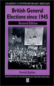 British General Elections Since 1945 (Making Contemporary Britain)