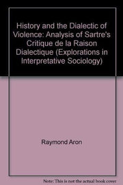 Hist & Dialectic Of Violence: Analysis of Sartre's "Critique de la Raison Dialectique" (Explorations in Interpretative Sociology S.)