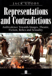 Representations and Contradictions: Ambivalence Towards Images, Theatre, Fiction, Relics and Sexuality: Ambivalence Towards Images, Theatre, Fiction, Relics, Sexuality