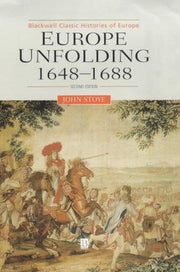 Europe Unfolding: 1648-1688, 2nd Edition (Blackwell Classic Histories of Europe)