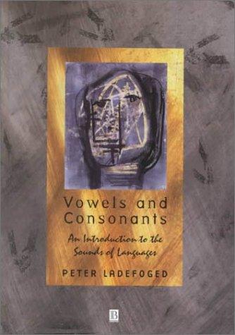 Vowels and Consonants: An Introduction to the Sounds of Languages