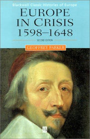 Europe in Crisis: 1598-1648 (Blackwell Classic Histories of Europe)
