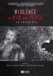 Violence in War and Peace: An Anthology (Wiley Blackwell Readers in Anthropology)