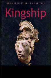 Kingship: The Politics of Enchantmant (New Perspectives on the Past)