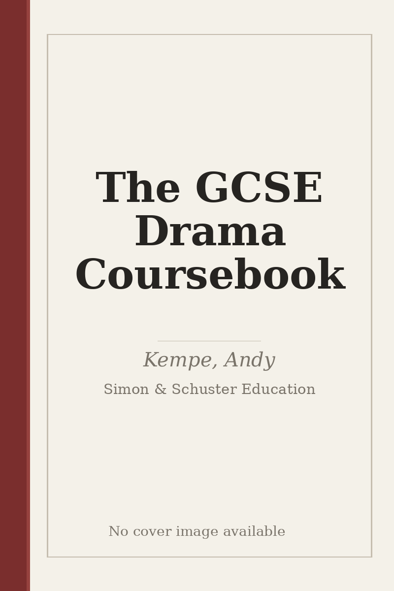 The GCSE Drama Coursebook - no cover image available