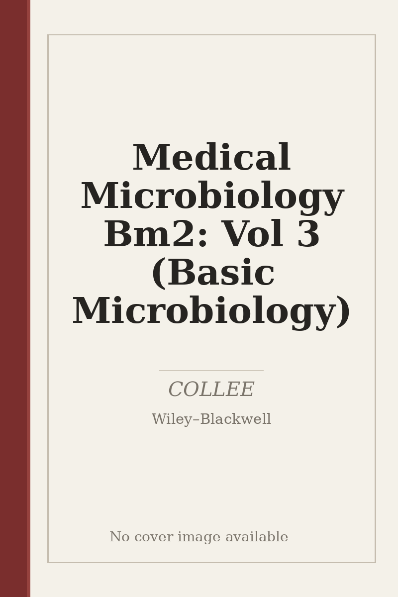 Medical Microbiology Bm2: Vol 3 (Basic Microbiology) - no cover image available