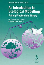 An Introduction to Ecological Modelling: Putting Practice into Theory (Ecological Methods and Concepts)