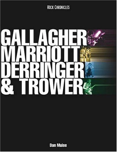 Gallagher, Marriott, Derringer & Trower: Their Lives and Music (Rock Chronicles)
