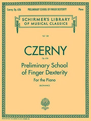 Preliminary School of Finger Dexterity, Op. 636: Schirmer Library of Classics Volume 148 Piano Technique