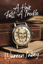 A Hair Past A Freckle: A Larrikin Life in Folklore, Music and Mayhem