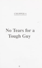 Chopper 6 - No Tears for a Tough Guy
