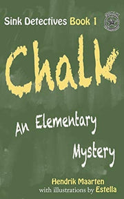 Sink Detectives Book 1 'CHALK': An Elementary Mystery