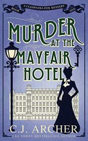 Murder at the Mayfair Hotel: A Christmas Mystery: 1 (Cleopatra Fox Mysteries)