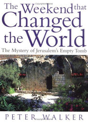 The Weekend that Changed the World: The Mystery of Jerusalem's Empty Tomb
