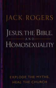 Jesus, the Bible, and Homosexuality: Explode the Myth, Heal the Church