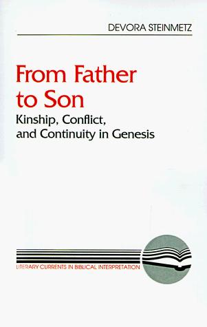 From Father to Son: Kinship, Conflict, and Continuity in Genesis (Literary Currents in Biblical Interpretation)