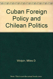 Cuban Foreign Policy and Chilean Politics