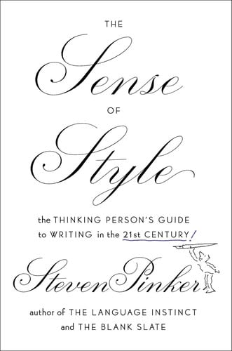 The Sense of Style: The Thinking Person's Guide to Writing in the 21st Century!