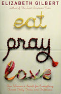 Eat Pray Love: One Woman's Search for Everything Across Italy, India and Indonesia