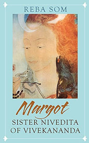 Margot: Sister Nivedita of Vivekananda