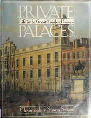Private Palaces: Life in the Great London Houses